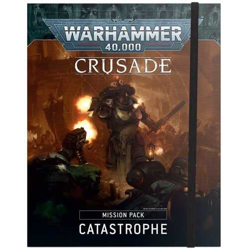 Warhammer 40K: Crusade Mission Pack - Catastrophe